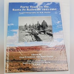 Forty Years on the Santa Fe Railroad: 1921-1961 by B.M. Naylor - New Sealed